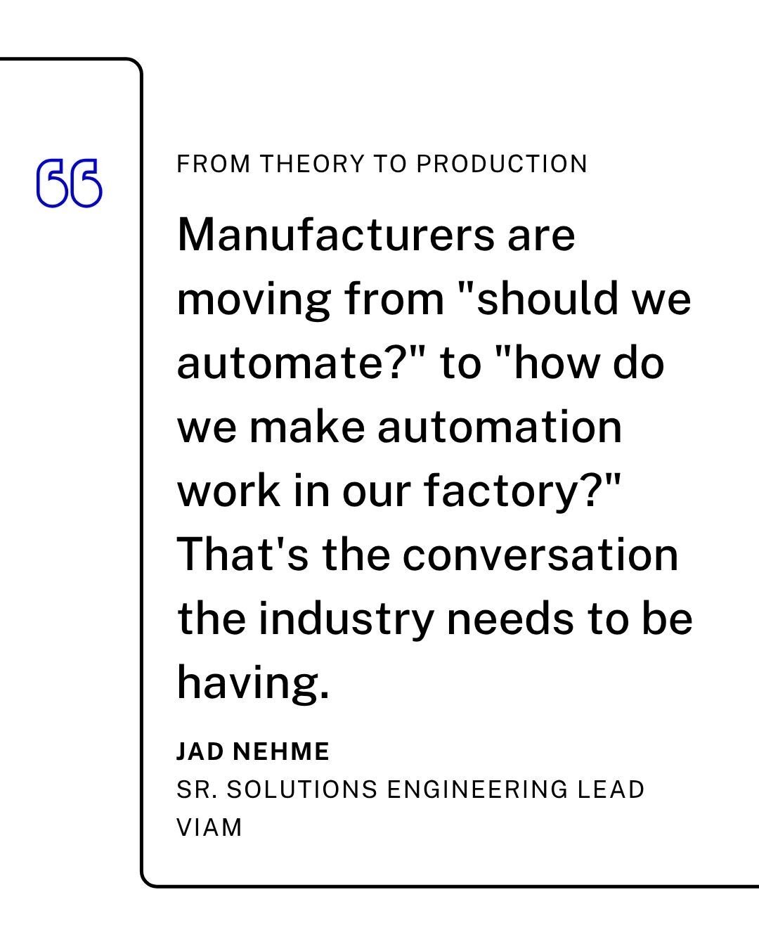 Viam's Senior Solutions Engineering Lead describes how manufacturers are taking robotics from theory to production 
