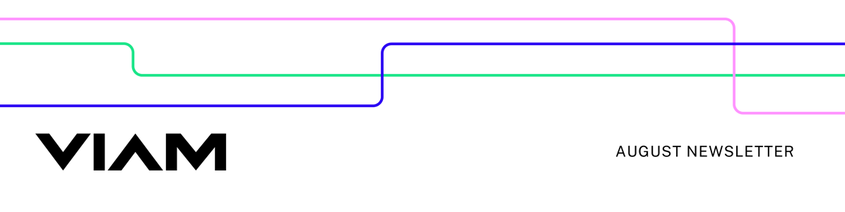 Viam - August Newsletter